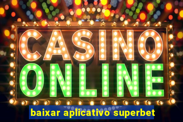 baixar aplicativo superbet